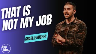 Charlie Hughes- That Is Not My Job