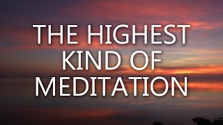 March 10 Morning Devotion and Prayer “The Highest Kind Of Meditation”