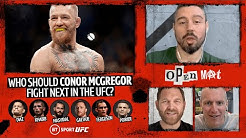 Diaz, Ferguson, Gaethje? Who should Conor McGregor fight next in the UFC? | Open Mat with Dan Hardy