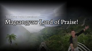 Visit the Holy Land of Mangsangyaw Land of Praise!