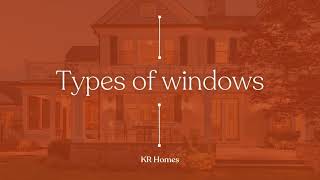 Types Of Windows - Kr Real Estate