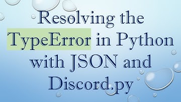 Resolving the TypeError in Python with JSON and Discord.py