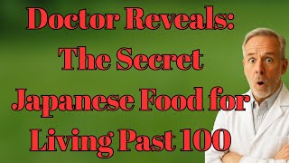 Doctor Reveals: The Secret Japanese Food for Living Past 100