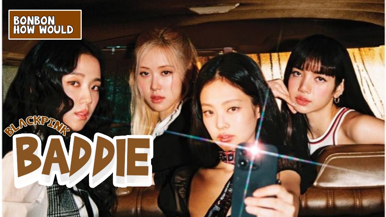 How Would BLACKPINK sing BADDIE (IVE) | bonbon
