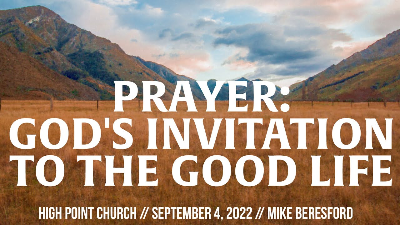 Prayer God s Invitation To The Good Life High Point Church Sunday prayer-god-s-invitation-to-the-good-life-high-point-church-sunday