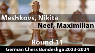 Meshkovs, Nikita (2528) -- Neef, Maximilian (2466), German Chess Bundesliga 2023-2024 Rd 11, ½-½