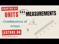 Class 11, chapter 1. Units and measurements, lecture 6, combination of errors