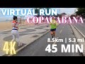 Virtual Run 45 Minutes | Copacabana 8.5km (5.3mi) | Treadmill Virtual Run in 4K | Music Included