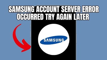 Samsung Account Server Error Occurred Try Again Later (Quick fix)