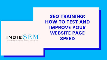 SEO Training: How To Test And Improve Your Website Page Speed