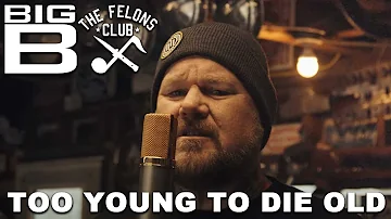 Big B & The Felons Club - Too Young To Die (Official Music Video)