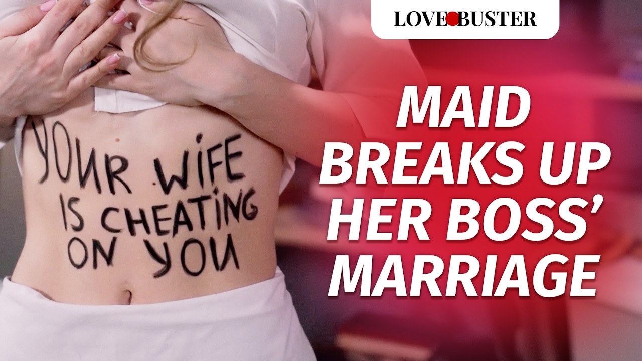 Maid Breaks Up Her Boss’ Marriage | @LoveBusterShow - YouTube