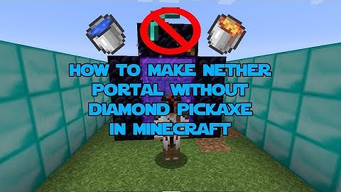 How to make a nether portal without diamond pickaxe in minecraft 2020