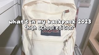 what’s in my backpack 2023 *high school edition*