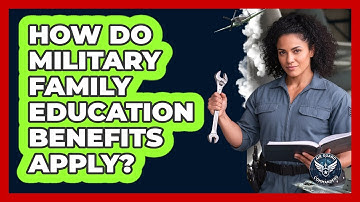 How Do Military Family Education Benefits Apply?