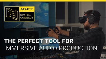 dearVR SPATIAL CONNECT | The Mixing Console Of The Future In XR