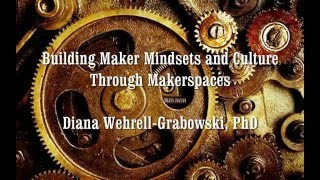 Building Maker Mindsets and Culture Through Maker Spaces Workshop