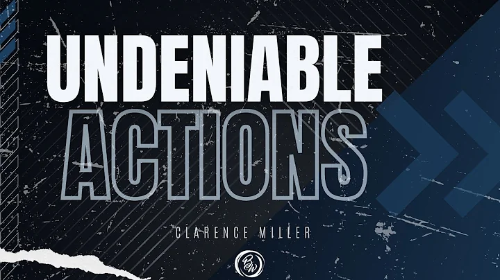 Undeniable Actions | Clarence Miller