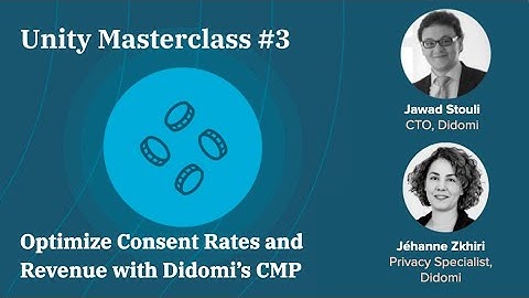 UNITY MASTERCLASS #3   How to Optimize User Consent Rates with Didomi