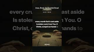 Jesus, Break the Hoarded Bread