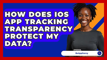 How Does iOS App Tracking Transparency Protect My Data? - Be App Savvy