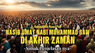 BAGAIMANA!!! Nasib umat nabi Muhammad Saw di akhir zaman || Ustadz Abu Humairoh