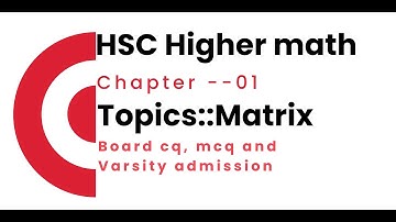 HSC Matrix Chapter 1 one shot Full Tutorial | HSC Matrix Varsity Admission Shortcut | Matrix Escape