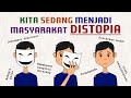 Distopia - Suatu masyarakat hasil dari ilusi kesejahteraan dan keadilan bagi semua