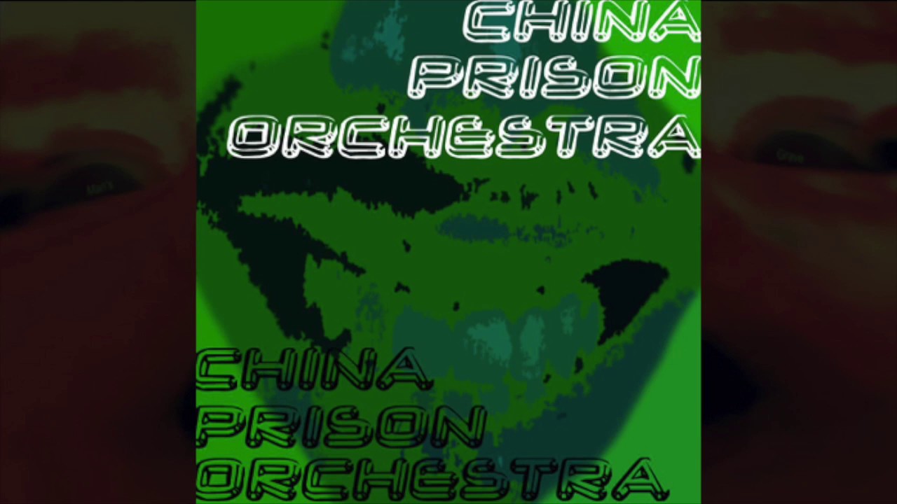 China Prison Orchestra (Full Album) [2009] - China Prison Orchestra