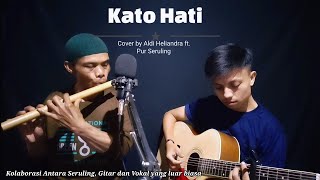 KATO HATI || lagu kerinci ciptaan H. Atmajar idris || cover by Aldi heliandra feat Pur seruling