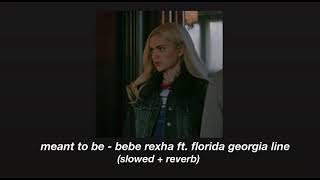 meant to be - bebe rexha ft. florida georgia line (slowed   reverb)