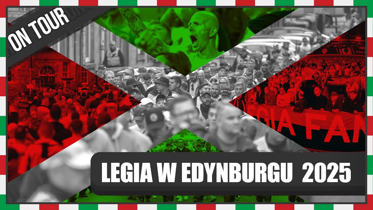 LEGIA W EDYNBURGU 2025 - PRZEMARSZ I DOPING