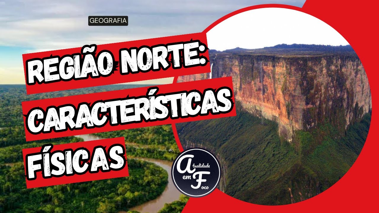 REGIÃO NORTE: CARACTERÍSTICAS FÍSICAS (GEOGRAFIA) - YouTube