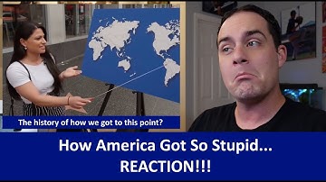 American Reacts How America Got So Stupid REACTION