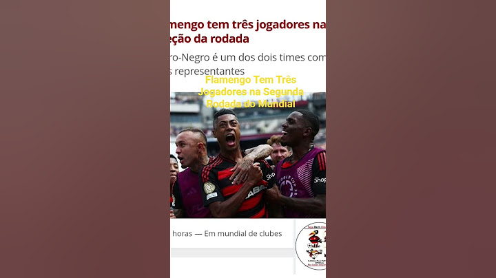 Flamengo Has Three Players In The Second Round Of The Club World Cup