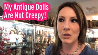 Old Video I Am More Relaxed Now My Antique Dolls Arent Creepy Doll Shop Video Rant