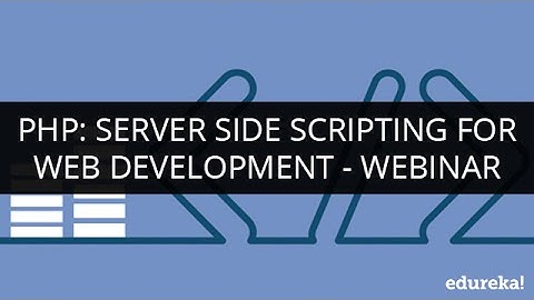PHP: Server Side Scripting For Web Development | Webinar -1 | Edureka