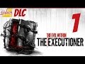 Прохождение The Evil Within (DLC: Executioner)[PC] - Часть 1 (Босс против Боссов)