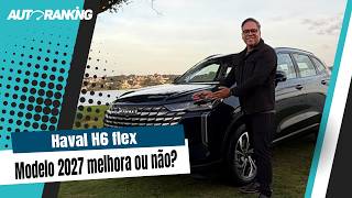 Haval H6 flex: Modelo 2027 melhora ou não?