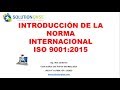 ISO 9001 2015/ INTRODUCCIÓN Y PRINCIPALES CAMBIOS SGC