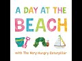 Day at the Beach with The Very Hungry Caterpillar by Eric Carle | Full Audiobook