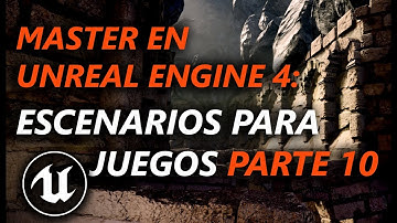 Master en Unreal Engine 4 - Escenarios para videojuegos parte 10