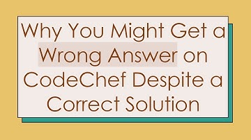 Why You Might Get a Wrong Answer on CodeChef Despite a Correct Solution