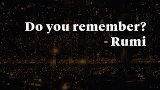 Do you remember  Rumi