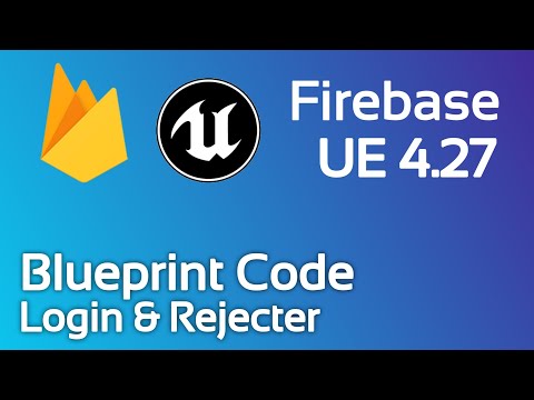 Firebase With Unreal Engine 4.27 | Creat Google Firebases Login & Rejecter System Blueprint Code #UE