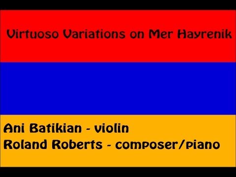 Ani Batikian plays Virtuoso Variations on Mer Hayrenik (2013)