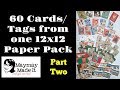 60 Cards/Tags from One 12x12 Paper Pack Part 2 of 5