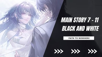 [Path to Nowhere] Main Story 7- 11 "Black and White" | Easy Strategy | Low Level