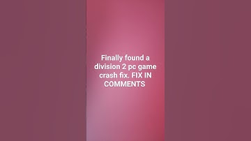division 2 PC game crash fix