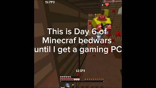 This is Day 6 of Minecraf bedwars until I get a gaming PC #minecraft #shorts